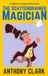 The Scatterbrained Magician book summary, reviews and download