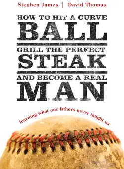 how to hit a curveball, grill the perfect steak, and become a real man book cover image