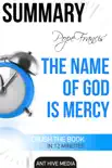 Pope Francis' The Name of God Is Mercy Summary sinopsis y comentarios