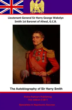 the autobiography of lieutenant-general sir harry smith, baronet of aliwal on the sutlej, g.c.b. book cover image