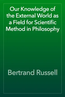 our knowledge of the external world as a field for scientific method in philosophy book cover image