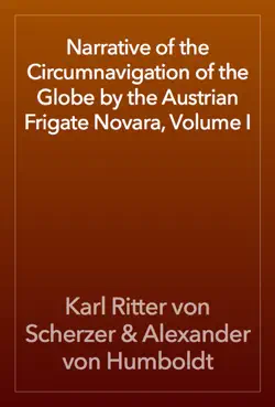 narrative of the circumnavigation of the globe by the austrian frigate novara, volume i book cover image