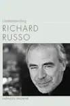Understanding Richard Russo synopsis, comments