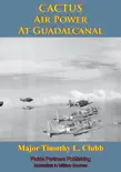 CACTUS Air Power At Guadalcanal synopsis, comments