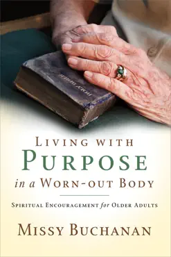 living with purpose in a worn-out body book cover image