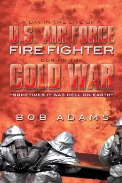 a day in the life of a u.s. air force fire fighter during the cold war book cover image