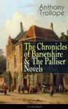 Anthony Trollope: The Chronicles of Barsetshire & The Palliser Novels (Unabridged) sinopsis y comentarios