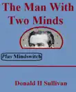 The Man With Two Minds Plus Mindswitch synopsis, comments