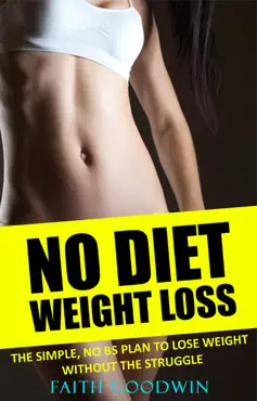 no diet weight loss: the simple no bs plan to lose weight without the struggle book cover image