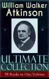 WILLIAM WALKER ATKINSON Ultimate Collection – 58 Books in One Volume sinopsis y comentarios