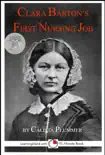 Clara Barton's First Nursing Job: A 15-Minute Heroes in History Book sinopsis y comentarios