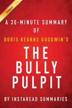 the bully pulpit by doris kearns goodwin - a 30-minute chapter-by-chapter summary book cover image