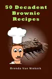 50 Decadent Brownie Recipes synopsis, comments