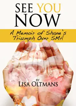 see you now: a memoir of shane's triumph over sma book cover image