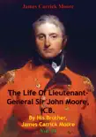 The Life of Lieutenant-General Sir John Moore, K.B. by His Brother, James Carrick Moore Vol. II sinopsis y comentarios