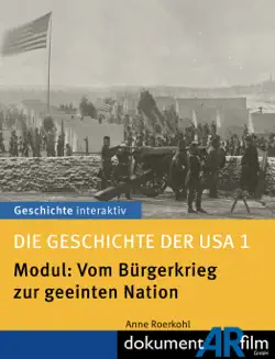 die geschichte der usa 1 - modul: vom bürgerkrieg zur geeinten nation book cover image