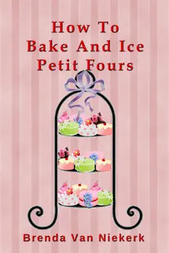 how to bake and ice petit fours book cover image
