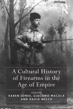 a cultural history of firearms in the age of empire book cover image
