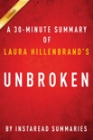 Unbroken by Laura Hillenbrand - A 30-minute Summary book summary, reviews and downlod