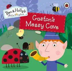 ben and holly's little kingdom: gaston's messy cave imagen de la portada del libro