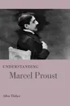 Understanding Marcel Proust synopsis, comments