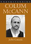 Understanding Colum McCann synopsis, comments
