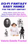 Sci-Fi Fantasy Baby Names for the Twenty-First Century synopsis, comments