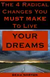 The 4 Radical Changes You Must Make to Live Your Dreams synopsis, comments