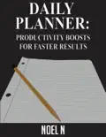 Daily Planner: Productivity Boosts for Faster Results book summary, reviews and download