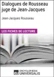 Dialogues de Rousseau juge de Jean-Jacques de Jean-Jacques Rousseau synopsis, comments