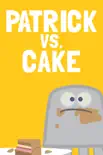 Patrick vs. Cake reviews