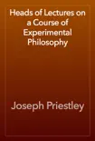 Heads of Lectures on a Course of Experimental Philosophy reviews