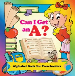 can i get an a? alphabet book for preschoolers book cover image