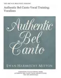 Authentic Bel Canto Vocal Training: Vocalises book summary, reviews and download