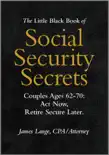 The Little Black Book of Social Security Secrets, Couples Ages 62-70: Act Now, Retire Secure Later book summary, reviews and download