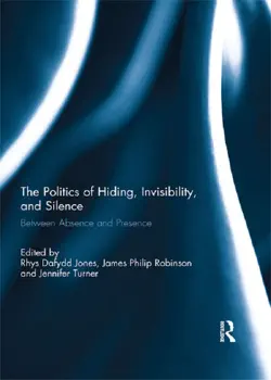 the politics of hiding, invisibility, and silence book cover image