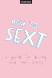 How to Sext book summary, reviews and downlod
