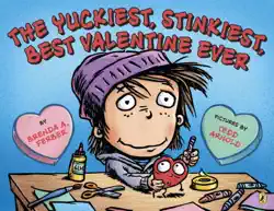 the yuckiest, stinkiest, best valentine ever imagen de la portada del libro