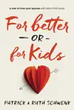 For Better or for Kids synopsis, comments