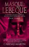 Masque: LeBeque (A Gaston Leroux Phantom of the Opera Romance Series) Book Three sinopsis y comentarios