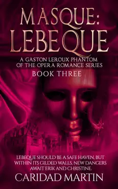 masque: lebeque (a gaston leroux phantom of the opera romance series) book three imagen de la portada del libro