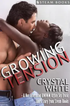 growing tension - a hot interracial bwwm office sex erotic short story from steam books book cover image