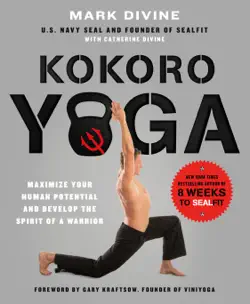 kokoro yoga: maximize your human potential and develop the spirit of a warrior--the sealfit way book cover image