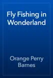 Fly Fishing in Wonderland reviews