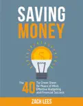 Saving Money: The 40 Tip Cheat Sheet for Peace of Mind, Effective Budgeting and Financial Success book summary, reviews and download