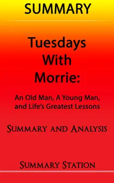 tuesdays with morrie: an old man, a young man, and life's greatest lessons summary book cover image