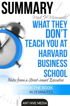 mark h. mccormack's what they don’t teach you at harvard business school: notes from a street-smart executive summary book cover image