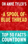 A Spool of Blue Thread - Top 50 Facts Countdown synopsis, comments