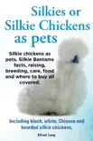 Silkies or Silkie Chickens as pets synopsis, comments