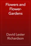Flowers and Flower-Gardens book summary, reviews and download